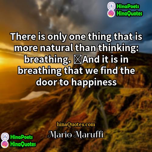 Mario Maruffi Quotes | There is only one thing that is